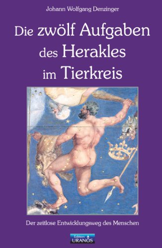 9783939474029: Die zwlf Aufgaben des Herakles im Tierkreis: Der zeitlose Entwicklungsweg des Menschen