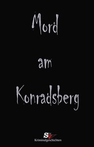 Mord am Konradsberg: Und andere Verbrechen - Daniel Schmidt; Carmen Matthes; und andere