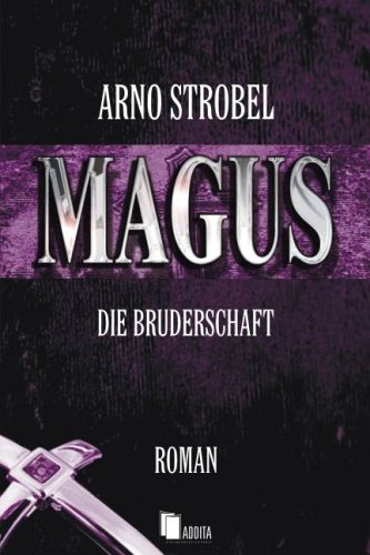 Magus : die Bruderschaft / Arno Strobel - Strobel, Arno