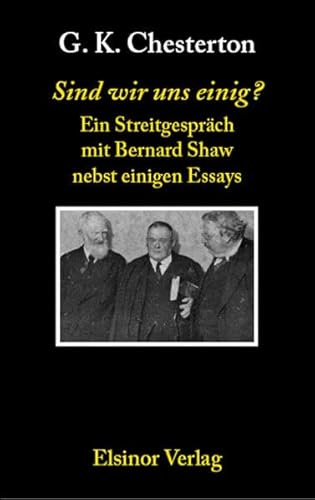 Beispielbild fr Sind wir uns einig?: Ein Streitgesprch mit Bernard Shaw nebst einigen Essays zum Verkauf von medimops
