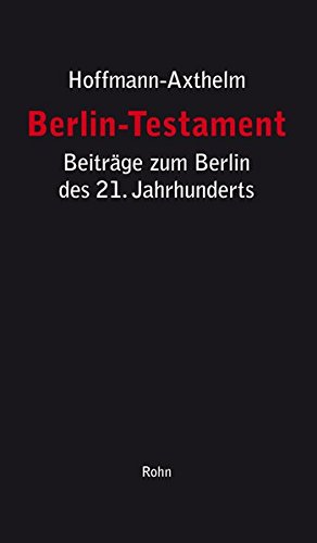 Beispielbild fr Berlin-Testament: Beitrge zum Berlin des 21. Jahrhunderts: Stadtstruktur, Verwaltungsreform, Politik zum Verkauf von medimops