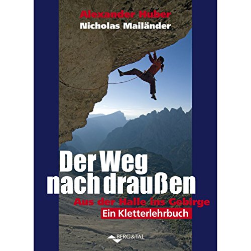 Beispielbild fr Der Weg nach drauen - Aus der Halle ins Gebirge: Ein Kletterlehrbuch zum Verkauf von medimops