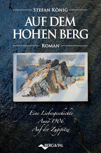 9783939499152: Auf dem hohen Berg: Eine Liebesgeschichte Anno 1906. Auf der Zugspitze