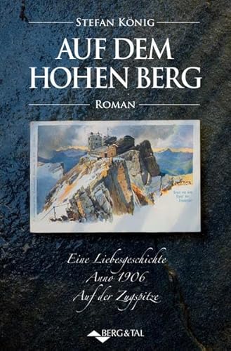 Imagen de archivo de Auf dem hohen Berg: Eine Liebesgeschichte Anno 1906: Eine Liebesgeschichte Anno 1906. Auf der Zugspitze a la venta por medimops