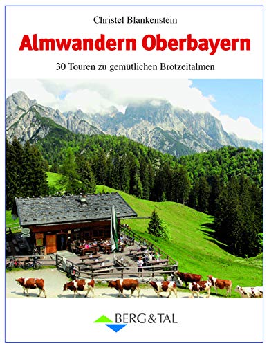 Beispielbild fr Almwandern Oberbayern: 30 Rundtouren zu gemtlichen Brotzeitalmen zum Verkauf von medimops