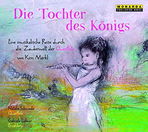 Beispielbild fr Die Tochter des Knigs - Eine musikalische Reise durch die Zauberwelt der Querflte zum Verkauf von medimops