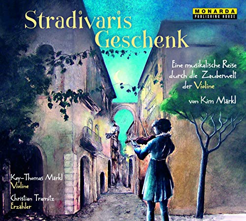 Beispielbild fr Stradivaris Geschenk - Eine musikalische Reise durch die Zauberwelt der Violine zum Verkauf von medimops