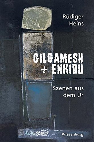 Gilgamesh + Enkidu: Szenen aus dem Ur - Heins, Rüdiger