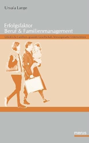 Beispielbild fr Erfolgsfaktor Beruf & Familienmanagement: Glckliche Familien, gesunde Gesellschaft, leistungsstarke Unternehmen zum Verkauf von Fachbuch-Versandhandel