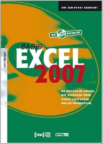 9783939520238: Excel 2007 Basis: An Beispielen lernen. Mit Aufgaben ben. Durch Testfragen Wissen berprfen