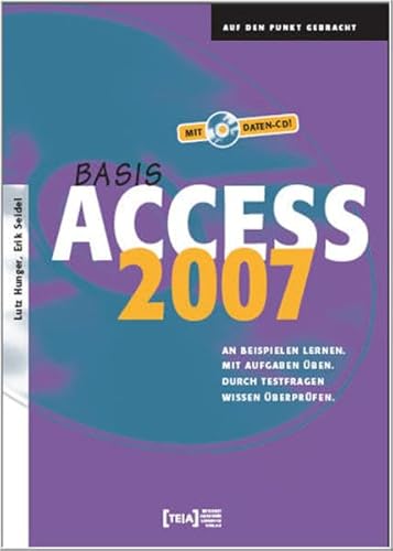 Beispielbild fr Access 2007 Basis: An Beispielen lernen. Mit Aufgaben ben. Durch Testfragen Wissen berprfen zum Verkauf von medimops