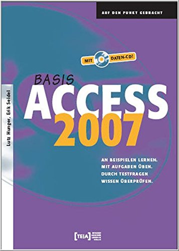 Stock image for Access 2007 Basis: An Beispielen lernen. Mit Aufgaben ben. Durch Testfragen Wissen berprfen for sale by medimops
