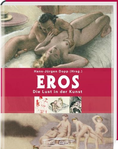 9783939527817: Eros : Die Lust in der Kunst.