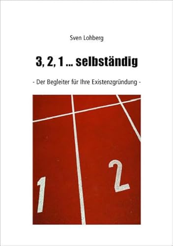 3, 2, 1... selbständig: Der Begleiter für Ihre Existenzgründung (Livre en allemand) - Sven Lohberg