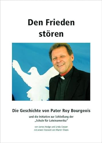 9783939533269: Den Frieden stren: Die Geschichte von Pater Roy Bourgeois und die Initiative zur Schliessung der Schule fr Lateinamerika (Livre en allemand)