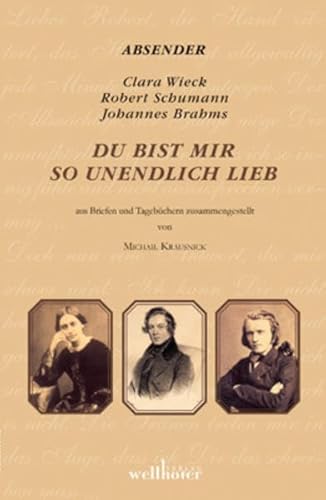 Beispielbild fr Du bist mir so unendlich lieb: Briefwechsel Robert und Clara Schumann und Clara Schumann und Johannes Brahms zum Verkauf von medimops