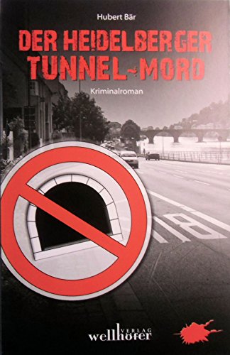 Der Heidelberger Tunnel-Mord - Bär, Hubert