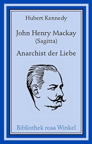 Beispielbild fr John Henry Mackay (Sagitta) - Anarchist der Liebe zum Verkauf von Der Ziegelbrenner - Medienversand