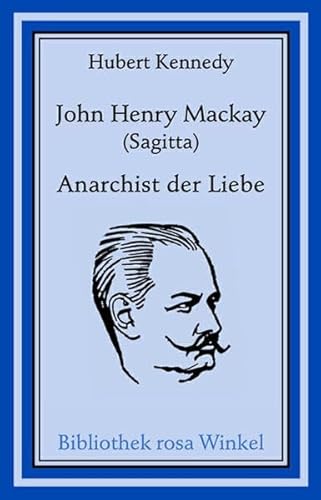 Stock image for John Henry Mackay (Sagitta) - Anarchist der Liebe for sale by Der Ziegelbrenner - Medienversand