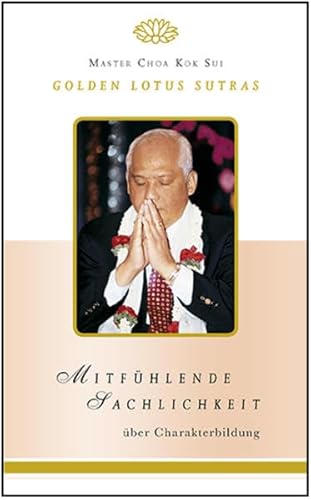 Stock image for Mitfhlende Sachlichkeit: Golden Lotus Sutras ber Charakterbildung for sale by medimops