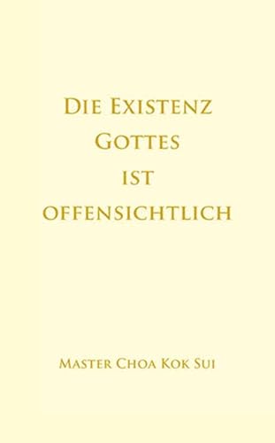 9783939546023: Die Existenz Gottes ist offensichtlich - Choa, Kok Sui