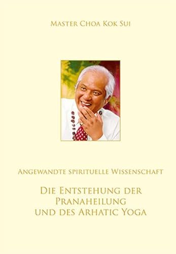 9783939546030: Choa, K. EnTSTehung Der Pranaheilung Und Des Arhatic Yoga