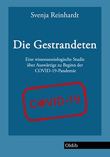 Stock image for Die Gestrandeten: Eine wissenssoziologische Studie ber Auswrtige zu Beginn der COVID-19-Pandemie for sale by medimops