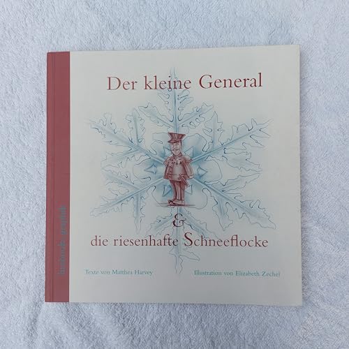 Der kleine General & die riesenhafte Schneeflocke (9783939557517) by Matthea Harvey