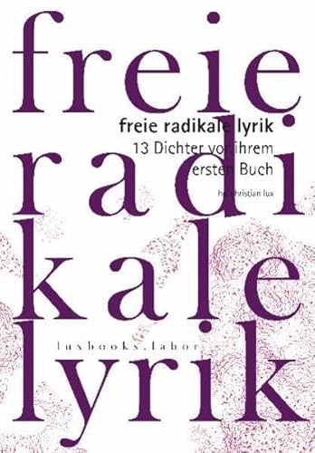 9783939557623: Freie Radikale Lyrik. 13 Dichter vor ihrem ersten Buch
