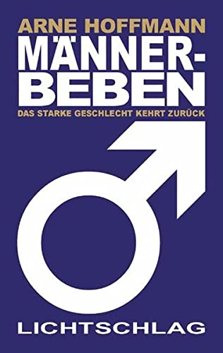 Männerbeben: Das starke Geschlecht kehrt zurück - Arne Hoffmann