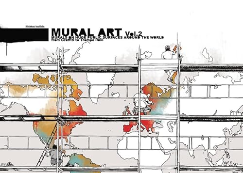 Imagen de archivo de Mural Art: Murals on Huge Public Surfaces Around the World from Graffiti to Trompe L'oeil a la venta por LIVREAUTRESORSAS