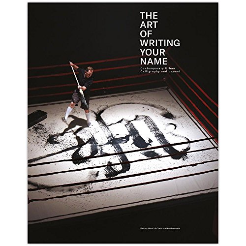 Stock image for The Art of Writing Your Name: Contemporary Urban Calligraphy and Beyond for sale by Moe's Books