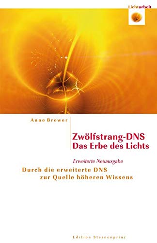 Beispielbild fr Zwlfstrang-DNS - Das Erbe des Lichts: Durch die erweiterte DNS zur Quelle hheren Wissens zum Verkauf von medimops