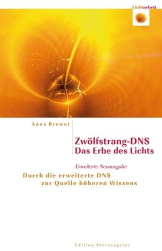 Stock image for Zwlfstrang-DNS - Das Erbe des Lichts: Durch die erweiterte DNS zur Quelle hheren Wissens for sale by medimops