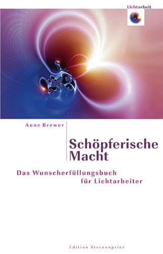 Imagen de archivo de Schpferische Macht: Das Wunscherfllungsbuch fr Lichtarbeiter a la venta por medimops