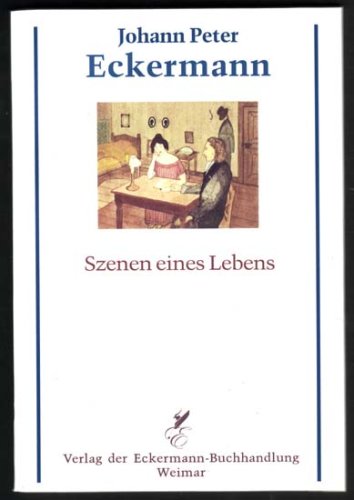 Stock image for Johann Peter Eckermann - Szenen eines Lebens for sale by medimops
