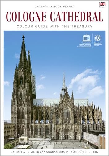 Stock image for Cologne Cathedral Colour guide with the treasury. Barbara Schock-Werner: Rahmel-Verlag in ccoperation with Verlag K lner dom for sale by WorldofBooks