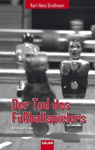Der Tod des Fußballspielers: Kriminalroman - Karl-Heinz Großmann