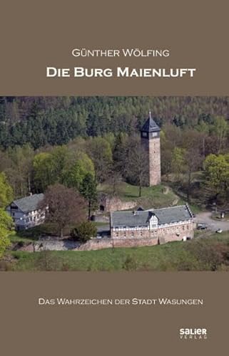 Beispielbild fr Die Burg Maienluft: Das Wahrzeichen der Stadt Wasungen zum Verkauf von medimops
