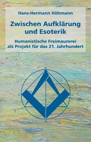 Imagen de archivo de Zwischen Aufklrung und Esoterik: Humanistische Freimaurerei als Projekt fr das 21. Jahrhundert a la venta por medimops