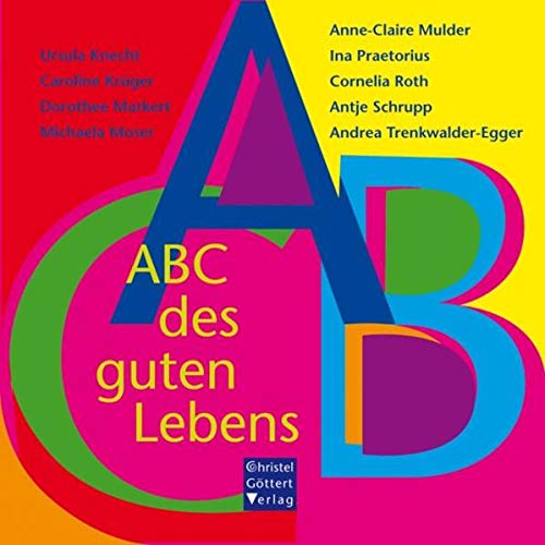 ABC des guten Lebens - Knecht, Ursula, Caroline Krüger Dorothee Markert u. a.