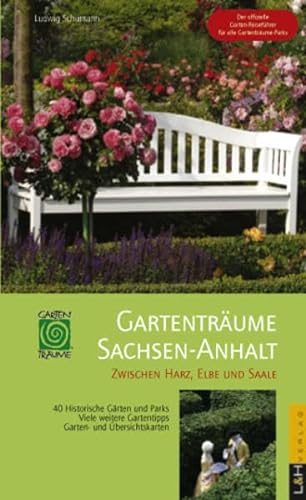 Beispielbild fr Gartentrume Sachsen-Anhalt: Zwischen Harz, Elbe und Saale zum Verkauf von medimops