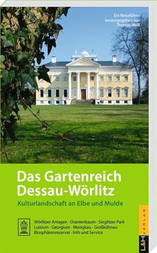 Das Gartenreich Dessau-Wölitz: Kulturlandschaft an Elbe und Mulde - Unknown Author