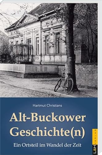 Beispielbild fr Alt-Buckower Geschichte(n): Ein Ortsteil im Wandel der Zeit zum Verkauf von medimops