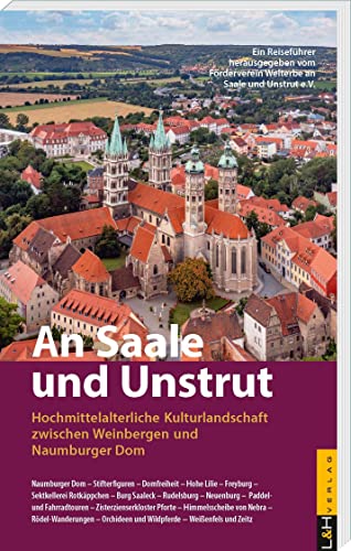9783939629634: An Saale und Unstrut: Hochmittelalterliche Kulturlandschaft zwischen Weinbergen und Naumburger Dom