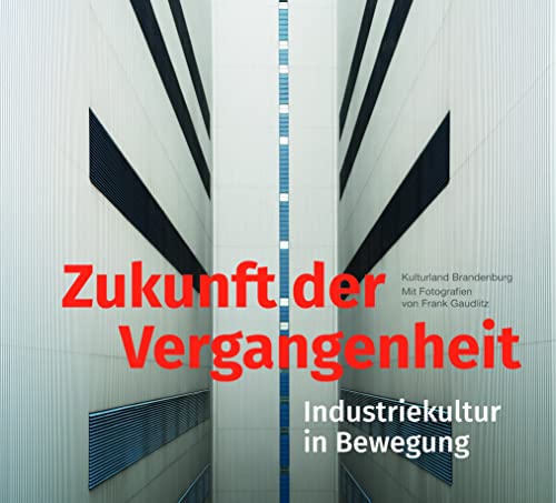9783939629641: Zukunft der Vergangenheit - Industriekultur in Bewegung