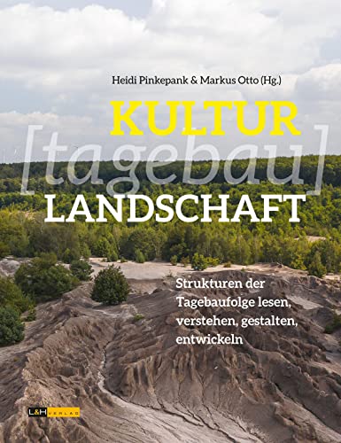 Stock image for KULTUR[tagebau]LANDSCHAFT: Strukturen der Tagebaufolge lesen, verstehen, gestalten, entwickeln for sale by Revaluation Books