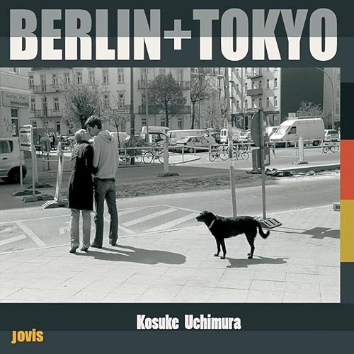 9783939633051: Berlin + Tokyo: Fotografien von Kosuke Uchimura / Photograhs by Kosuke Uchimura