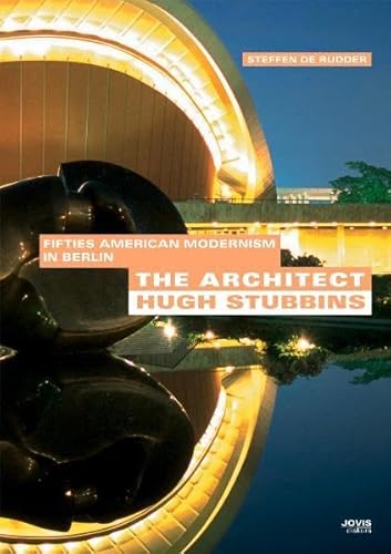 The Architect Hugh Stubbins. Fifties American Modernism in Berlin. Jovis diskurs. - Rudder, Steffen de