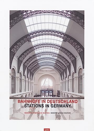 Bahnhöfe in Deutschland - Stations in Germany. Moderne städtische Zentren - Modern Urban Centers.